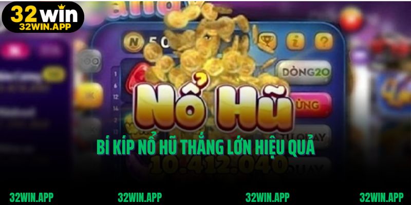Bí kíp nổ hũ thắng lớn hiệu quả