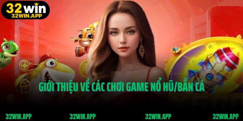 Giới thiệu về cách chơi game nổ hũ bắn cá
