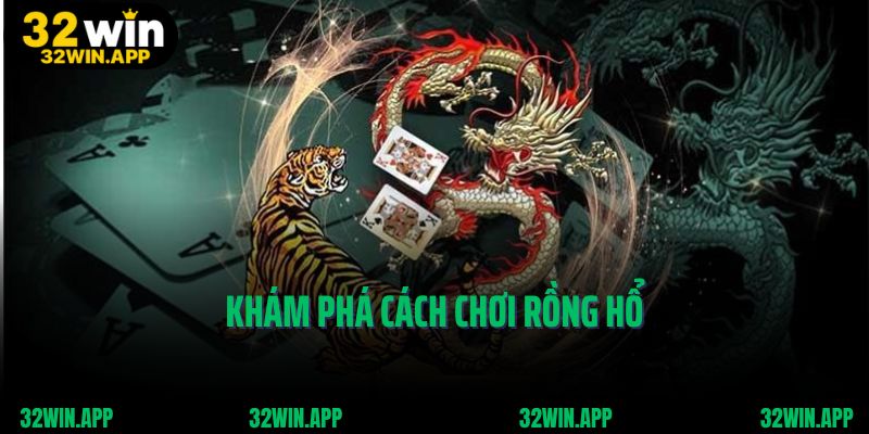 Khám phá cách chơi Rồng Hổ