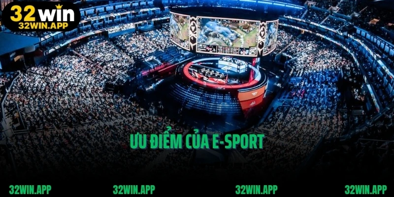 Ưu điểm của E-Sport