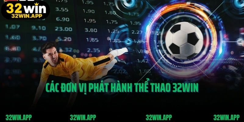 Các đơn vị phát hành thể thao 32WIN