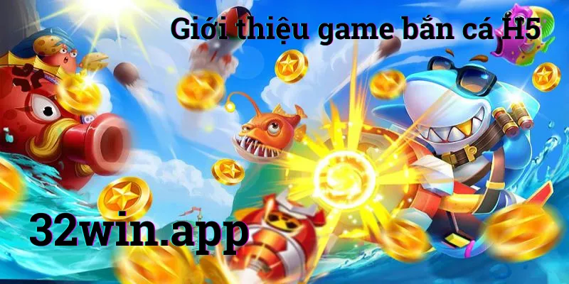 Giới thiệu game bắn cá H5