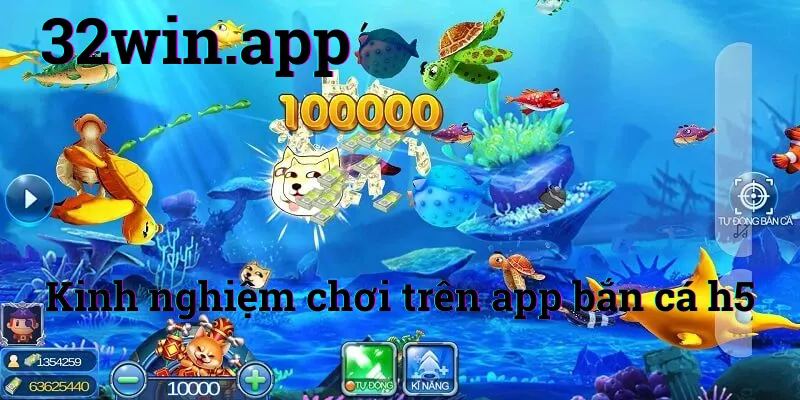 Kinh nghiệm chơi trên app bắn cá h5
