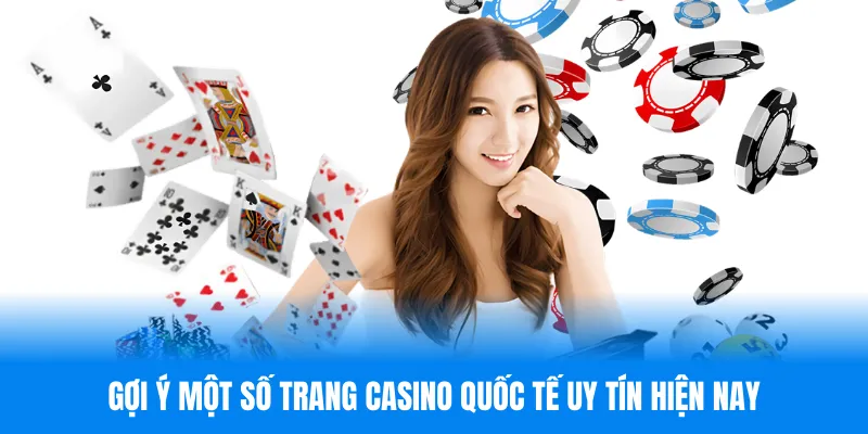 Gợi ý một số trang casino quốc tế uy tín hiện nay